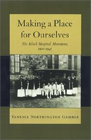 Cover of: Making a place for ourselves: the Black hospital movement, 1920-1945