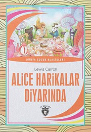 Cover of: Alice Harikalar Diyarinda; Dünya Cocuk Klasikleri