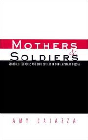 Cover of: Mothers and soldiers: gender, citizenship, and civil society in contemporary Russia