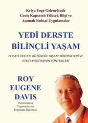 Cover of: Yedi Derste Bilinçli Yasam Felsefi Ilkeler Bütüncül Yasam Yönergeleri ve Etkili Meditasyon Yöntemleri