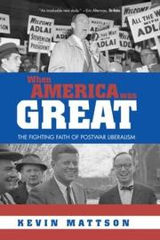 When America was great : the fighting faith of postwar liberalism