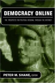 Democracy online : the prospects for political renewal through the Internet