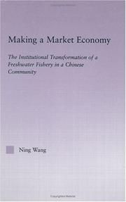 Cover of: Making a Market Economy: The Institutionalizational Transformation of a Freshwater Fishery in a Chinese Community (East Asia: History, Politics, Sociology, Culture)