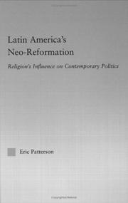 Latin America's neo-reformation : religion's influence on contemporary politics