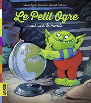 Cover of: Le Petit Ogre veut voir le monde by Marie-Agnès Gaudrat, David Parkins
