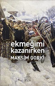 Cover of: Ekmegimi Kazanirken by Максим Горький
