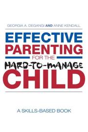 Effective parenting for the hard-to-manage child : a skills-based book