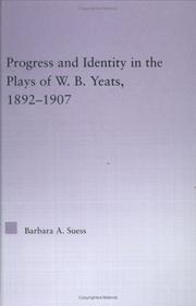 Cover of: Progress and identity in the plays of W.B. Yeats, 1892-1907