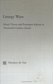 Cover of: Liturgy Wars: Ritual Theory and Protestant Reform in Nineteenth-Century Zurich (Outstanding Dissertations on Religion in History, Society and Culture I: the Americas and the Carribean, 4)