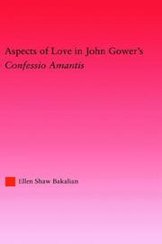 Aspects of love in John Gower's Confessio amantis by Ellen Shaw Bakalian