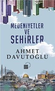 Medeniyetler ve Sehirler by Ahmet Davutoglu