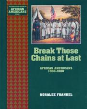 Cover of: Break those chains at last: African Americans, 1860-1880