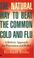 Cover of: The natural way to beat the common cold and flu