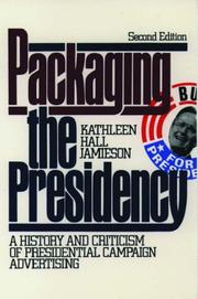Cover of: Packaging the presidency: a history and criticism of presidential campaign advertising