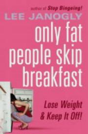 Cover of: Only Fat People Skip Breakfast