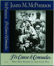 Cover of: For cause and comrades: why men fought in the Civil War