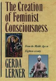 Cover of: The Creation of Feminist Consciousness: From the Middle Ages to Eighteen-seventy (Women & History)