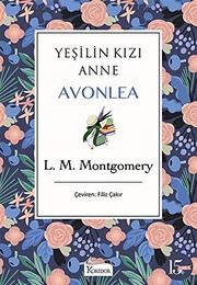 Cover of: Yeşilin Kızı Anne Avonlea by Lucy Maud Montgomery