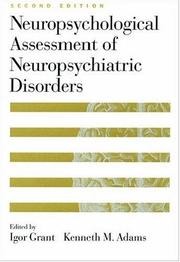 Cover of: Neuropsychological assessment of neuropsychiatric disorders by edited by Igor Grant, Kenneth M. Adams.