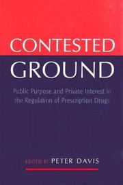 Cover of: Contested Ground: Public Purpose and Private Interest in the Regulation of Prescription Drugs