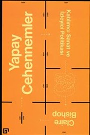 Cover of: Yapay Cehennemler; Katilimci Sanat ve Izleyici Politikasi