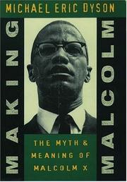 Cover of: Making Malcolm: the myth and meaning of Malcolm X