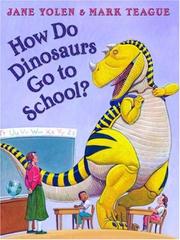 How Do Dinosaurs Go To School? (How Do Dinosaurs...) by Jane Yolen, Mark Teague