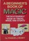 Cover of: A beginner's book of magic