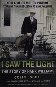 Cover of: I Saw the Light: The Story of Hank Williams - Now a Major Motion Picture Starring Tom Hiddleston As Hank Williams