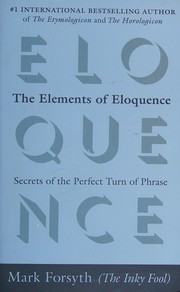 Cover of: The elements of eloquence: secrets of the perfect turn of phrase