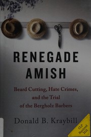 Cover of: Renegade Amish: beard cutting, hate crimes, and the trial of the Bergholz barbers