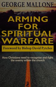 Arming for Spiritual Warfare by George Mallone