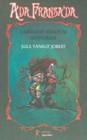 Cover of: Ada Fransa'da-Kardesimi Birazcik Seviyorum by Sule Tankut Jobert