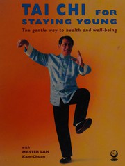 Cover of: Tai Chi for staying young: the gentle way to health and wellbeing