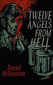 Twelve angels from hell by David Wilkerson, Leonard Ravenhill