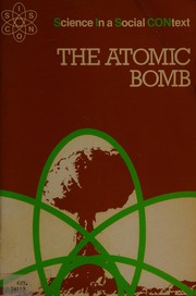 Cover of: The Atomic Bomb (Science in a Social Context)