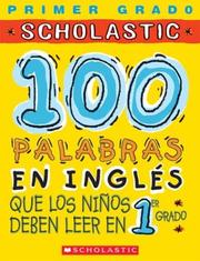 Cover of: 100 Palabras En Ingles Que Los Ninos Deben Leer En 1er Grado: Spanish (100 Words Kids Need to Read)