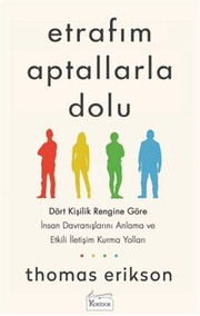 Cover of: Etrafim Aptallarla Dolu: Dört Kisilik Rengine Göre Insan Davranislarini Anlama ve Etkili Iletisim Kurma Yollari