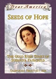 Cover of: Seeds of Hope: The Gold Rush Diary of Susanna Fairchild (Dear America)