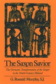 Cover of: The Saxon Savior: The Germanic Transformation of the Gospel in the Ninth-Century Heliand