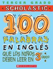 Cover of: 100 Palabras En Ingles Que Los Ninos Deben Leer En 3er Grado: Spanish (100 Words Kids Need to Read)
