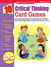 Cover of: 10 Critical Thinking Card Games: Easy-to-Play, Reproducible Card and Board Games That Boost Kids' Critical Thinking Skills-and Help Them Succeed on Tests