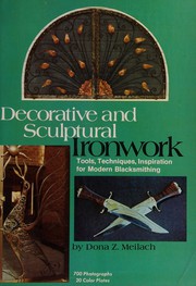 Cover of: Decorative and sculptural ironwork: tools, techniques, inspiration for modern blacksmithing