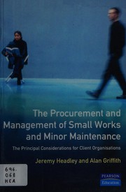 Cover of: The procurement and management of small works and minor maintenance