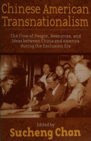 Cover of: Chinese American transnationalism: the flow of people, resources, and ideas between China and America during the exclusion era