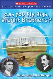 Cover of: Can You Fly High, Wright Brothers? by Melvin Berger, Gilda Berger