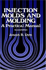 Injection molds and molding by Joseph B. Dym