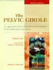 Cover of: The pelvic girdle: an approach to the examination and treatment of the lumbo-pelvic-hip region