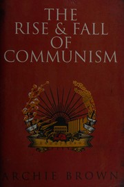 Cover of: The rise and fall of Communism