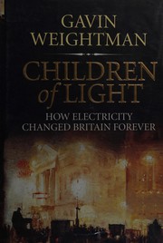 Cover of: Children of Light: How Electricity Changed Britain Forever